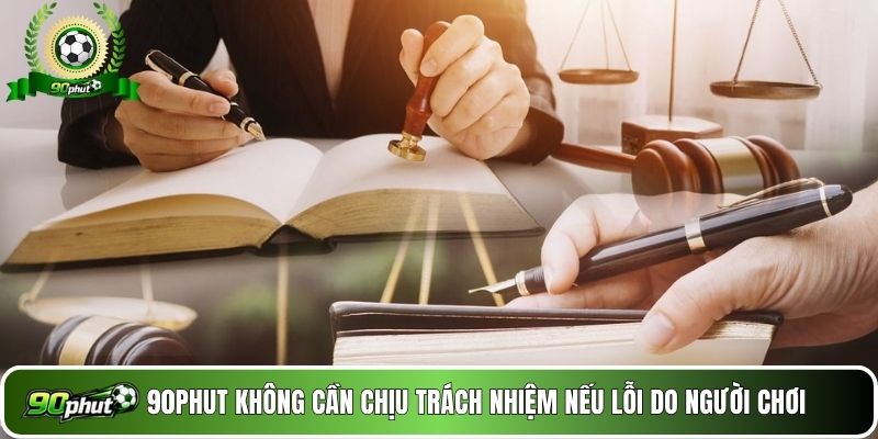 90phut không cần chịu trách nhiệm nếu lỗi do người chơi