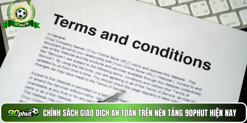 Chính sách giao dịch an toàn trên nền tảng 90phut hiện nay