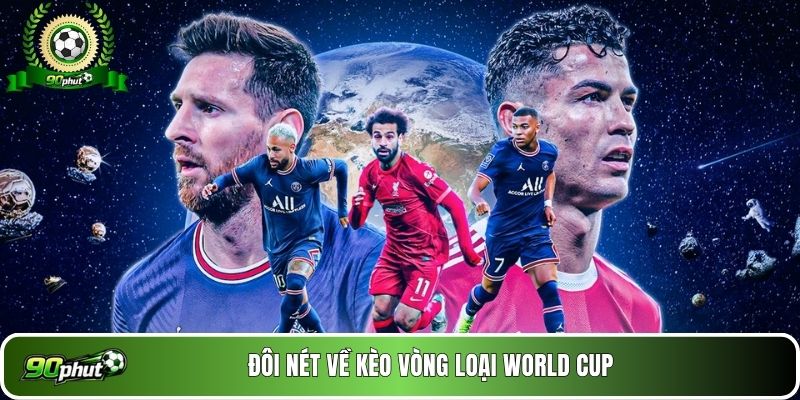 Đôi nét về kèo vòng loại World Cup