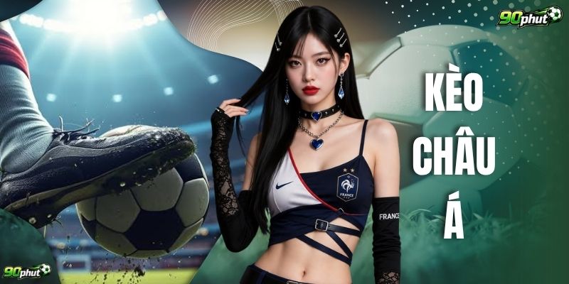 Kèo Châu Á - Hướng Dẫn 100% Kiến Thức Nền Tảng Ban Đầu