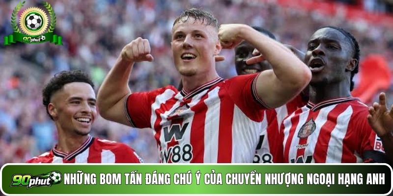 Những bom tấn đáng chú ý của chuyển nhượng Ngoại hạng Anh