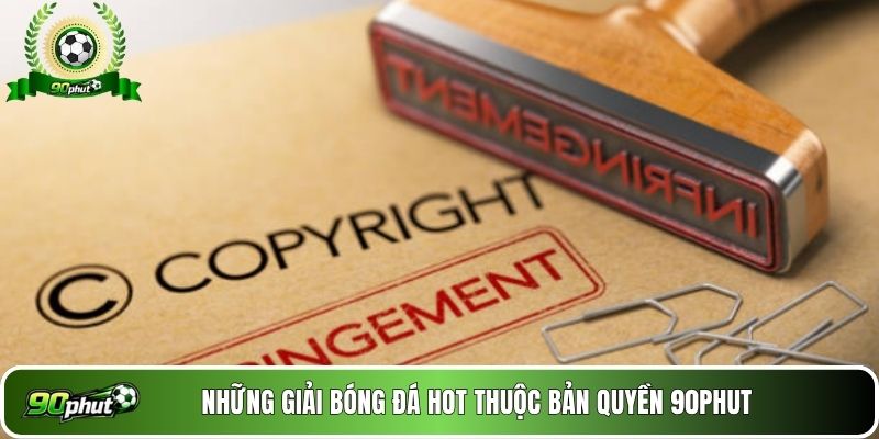 Những giải bóng đá hot thuộc bản quyền 90phut