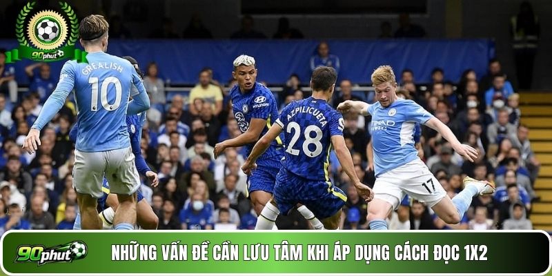 Những vấn đề cần lưu tâm khi áp dụng cách đọc 1x2