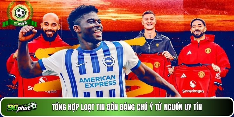 Tổng hợp loạt tin đồn đáng chú ý từ nguồn uy tín