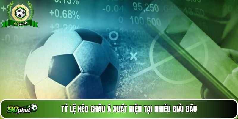 Tỷ lệ kèo châu Á xuất hiện tại nhiều giải đấu